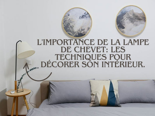 L'Importance de la Lampe de Chevet: Les techniques pour décorer son intérieur.