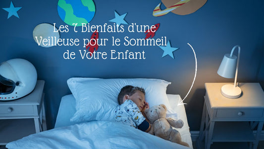 Les 7 Bienfaits d'une Veilleuse pour le Sommeil de Votre Enfant